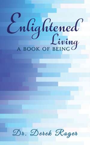 Enlightened Living de Derek Roger