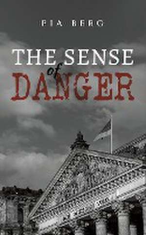 The Sense of Danger de Pia Berg