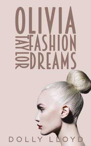 Olivia Taylor Fashion Dreams de Dolly Lloyd