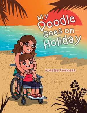 My Doodle Goes On Holiday de Roselee Guinness