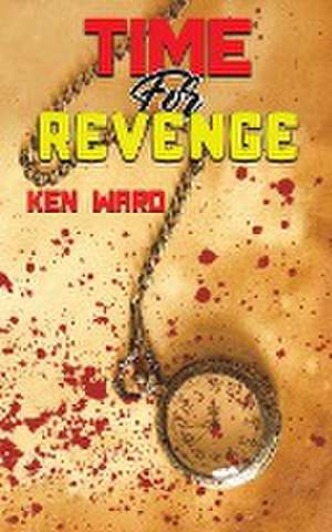 Time For Revenge de Ken Ward