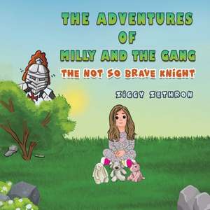 The adventures of Milly and the gang - The Not So Brave Knight de Ziggy Zethron