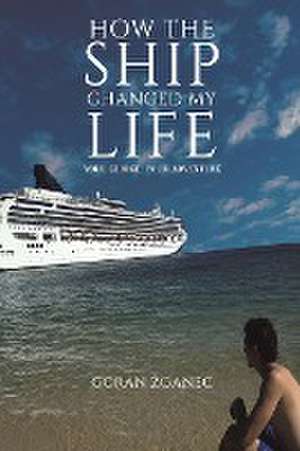 How The Ship Changed My Life de Goran ¿Ganec