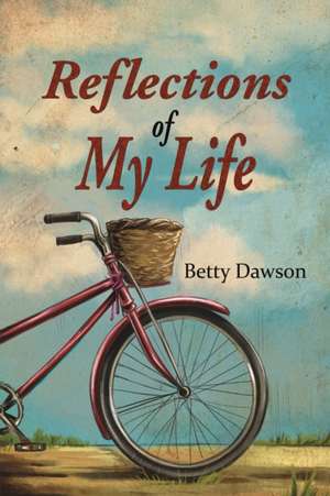 Reflections of My Life de Betty Dawson