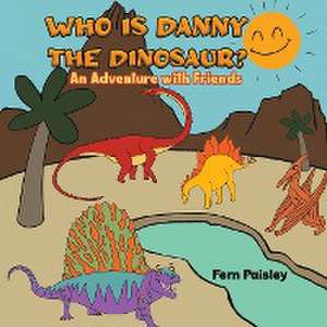 Who is Danny the Dinosaur? de Fern Paisley