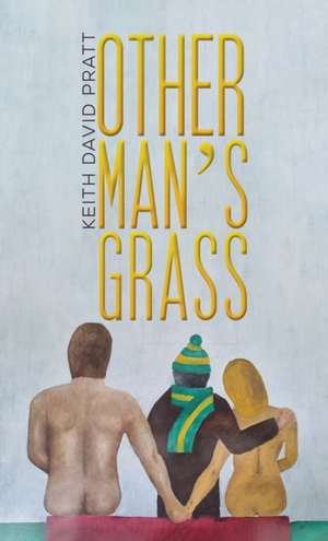 Other Man's Grass de Keith David Pratt