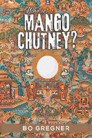 Who is Mango Chutney? de Bo Gregner