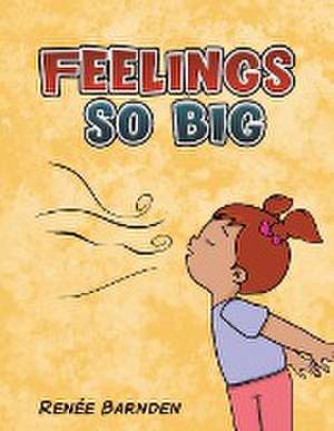 Feelings So Big de Renée Barnden