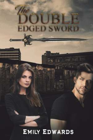 The Double Edged Sword de Emily Edwards