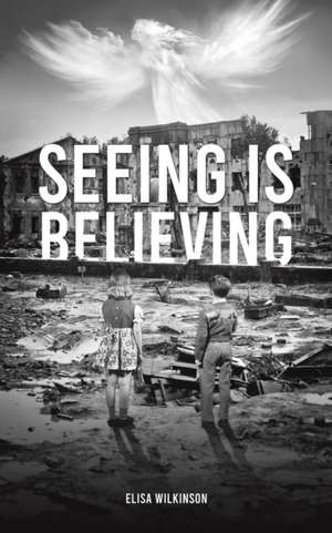 Wilkinson, E: Seeing Is Believing