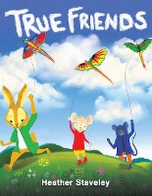 True Friends de Heather Staveley