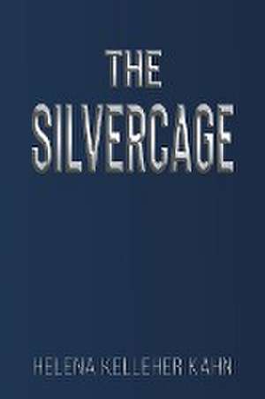 The Silvercage de Helena Kelleher Kahn