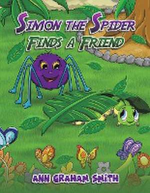 Simon the Spider Finds a Friend de Ann Graham Smith