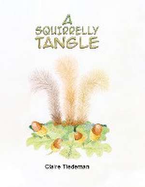 A Squirrelly Tangle de Claire Tiedeman