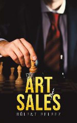 Art of Sales de Bulent Belbez