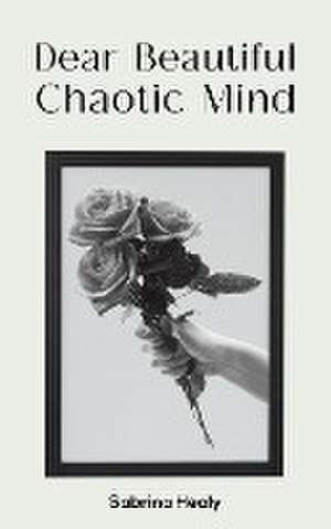 Dear Beautiful Chaotic Mind de Sabrina Healy