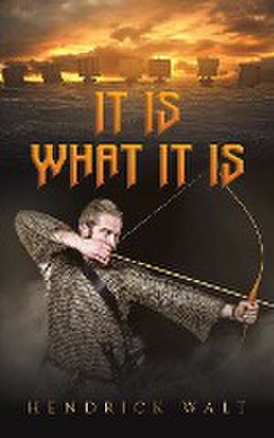 It Is What It Is de Hendrick Walt