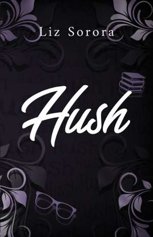 Hush de Liz Sorora