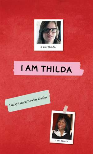 I Am Thilda de Ismay Grace Bowles Gabler