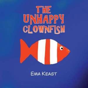 The Unhappy Clownfish de Ema Keast