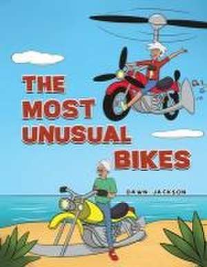 The Most Unusual Bikes de Dawn Jackson