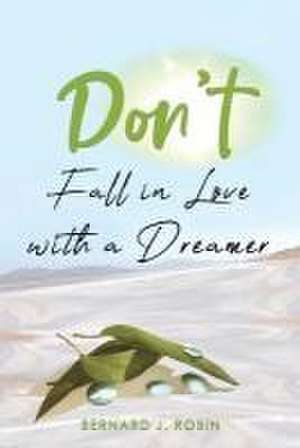 Don't Fall in Love with a Dreamer de Bernard J. Robin