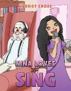 Nina Loves To Sing de Harriet Cross