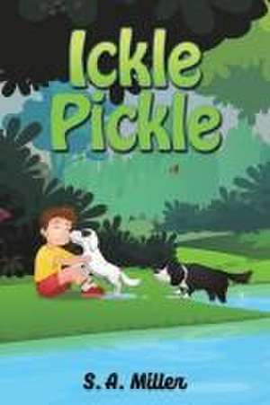 Ickle Pickle de S. A. Miller