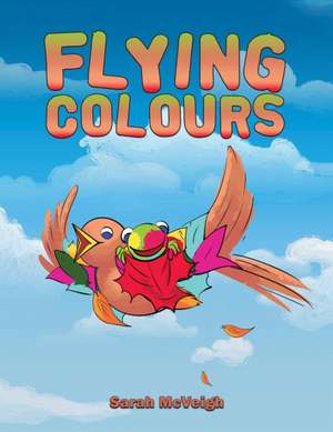Flying Colours de Sarah McVeigh