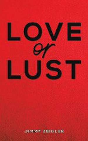 Love or Lust de Jimmy Zeigler