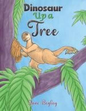 Dinosaur Up a Tree de Jane Begley