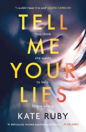 Tell Me Your Lies: The must-read psychological thriller in the Richard & Judy Book Club! de Kate Ruby