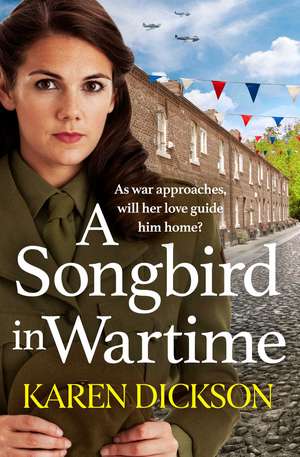 A Songbird in Wartime de Karen Dickson