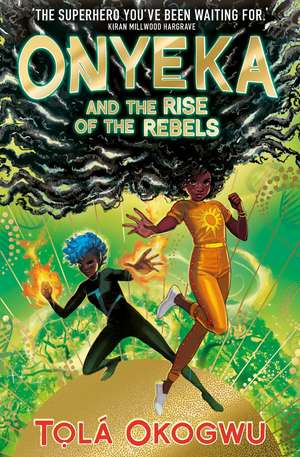 Onyeka and the Rise of the Rebels: A superhero adventure perfect for Marvel and DC fans! de Tolá Okogwu