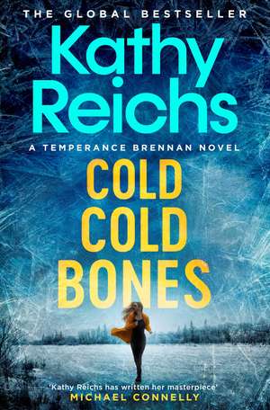 Cold, Cold Bones: the absolutely addictive, unputdownable forensic thriller with the most devilish twist de Kathy Reichs
