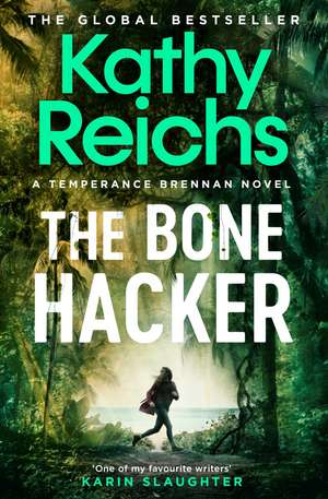 The Bone Hacker: The brand new thriller in the bestselling Temperance Brennan series de Kathy Reichs