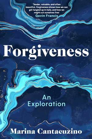 Forgiveness: An Exploration de Marina Cantacuzino