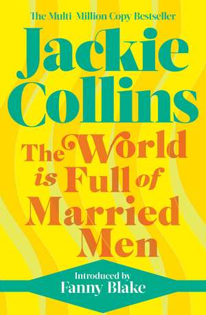 The World is Full of Married Men: introduced by Fanny Blake de Jackie Collins