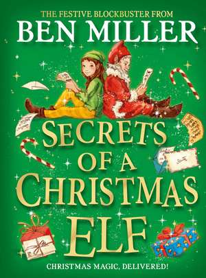 Secrets of a Christmas Elf: The latest festive blockbuster from the author of smash-hit Diary of a Christmas Elf de Ben Miller