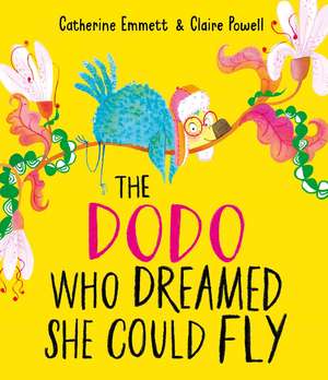 The Dodo Who Dreamed She Could Fly de Catherine Emmett