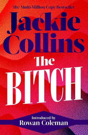 The Bitch: introduced by Rowan Coleman de Jackie Collins