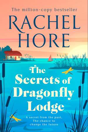 The Secrets of Dragonfly Lodge: Discover the captivating new novel from the million-copy bestseller Rachel Hore de Rachel Hore