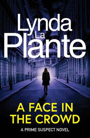 Prime Suspect 2: A Face in the Crowd: 30th anniversary edition de Lynda La Plante