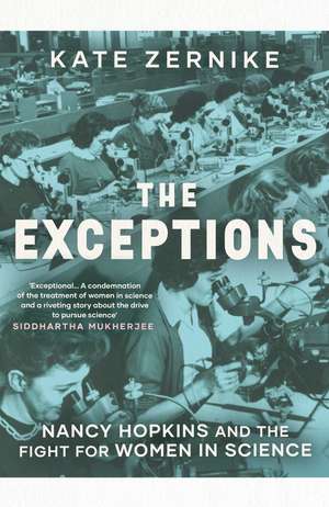 The Exceptions: Nancy Hopkins and the fight for women in science de Kate Zernike