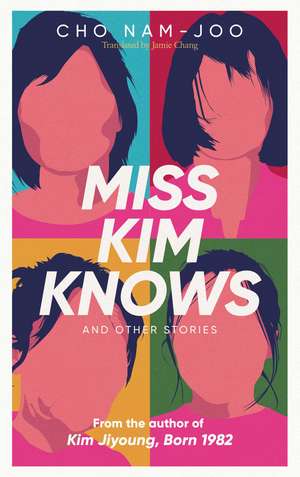 Miss Kim Knows and Other Stories: The sensational new work from the author of Kim Jiyoung, Born 1982 de Cho Nam-Joo