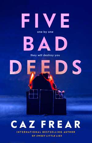 Five Bad Deeds: the DARK and TWISTY thriller longlisted for the CWA Twisted Dagger 2025 de Caz Frear