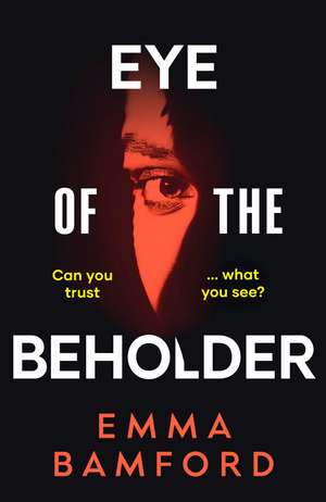 Eye of the Beholder: 'A haunting tale of intrigue' –Emily Freud de Emma Bamford