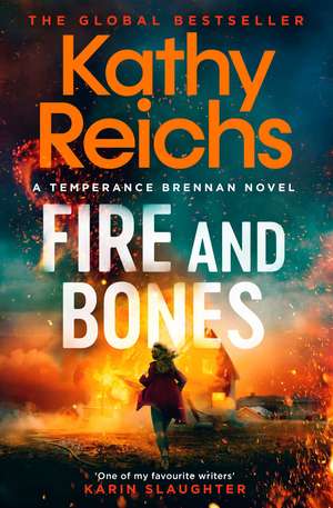 Fire and Bones: The brand new thriller in the bestselling Temperance Brennan series, it's 'Reichs at her very best' (Daily Mail) de Kathy Reichs