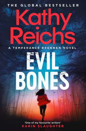 Evil Bones: A chilling forensic crime thriller that will get under your skin and stay there, from #1 New York Times bestselling author Kathy Reichs de Kathy Reichs