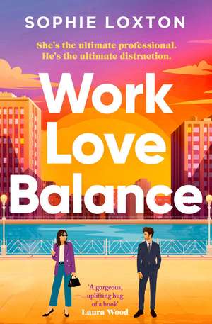 Work Love Balance: A heart-warming, uplifting romantic read! de Sophie Loxton